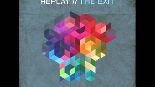 Replay - The Exit - Official