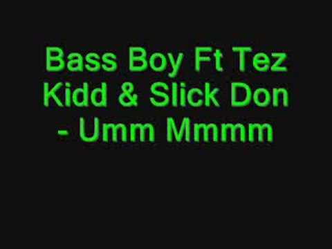 Bass Boy Ft Tez Kidd & Slick Don p Umm Mmmm