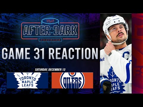 Toronto Maple Leafs vs Edmonton Oilers Postgame Show ft. Jay Rosehill | Game 31 | TLN After Dark