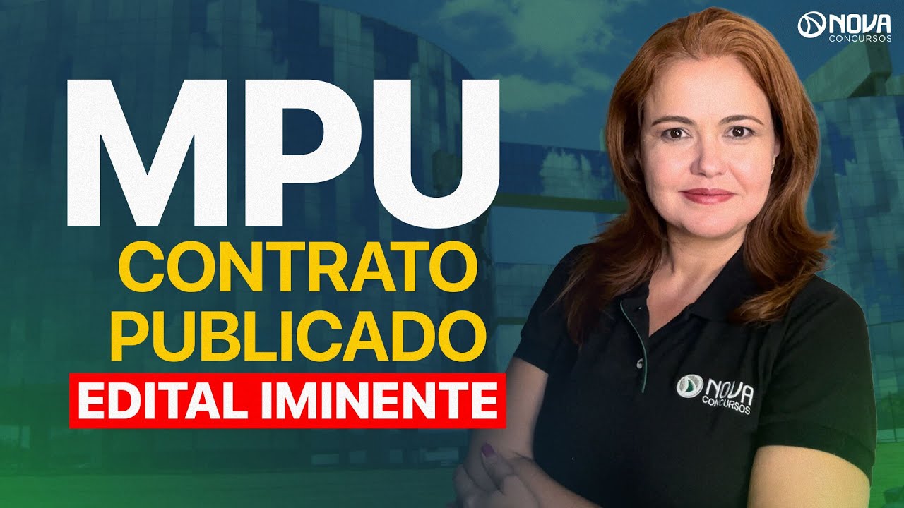 CONCURSO MPU 2024: QUANDO O EDITAL VAI SER PUBLICADO - CONTRATO COM BANCA DIVULGADO