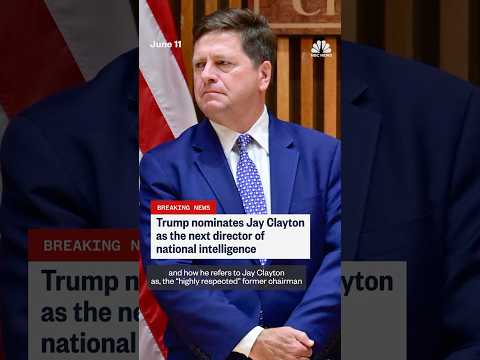 Trump nominates Jay Clayton as the next director of national intelligence