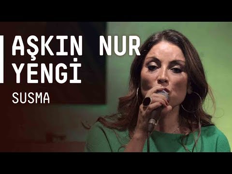 Susma - Aşkın Nur Yengi
