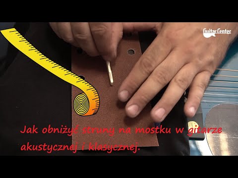 Jak obniżyć struny na mostku w gitarze akustycznej i klasycznej - guitarcenter.pl