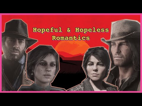 Hopeful & Hopeless Romantics: Red Dead Redemption 2