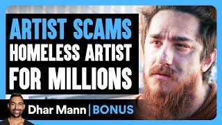 Artist SCAMS HOMELESS ARTIST For MILLIONS | Dhar Mann Bonus!