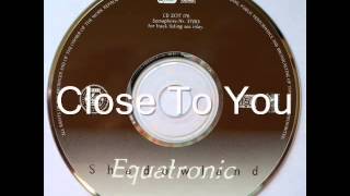 Equatronic Close To You