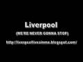 Liverpool (WE'RE NEVER GONNA STOP ...