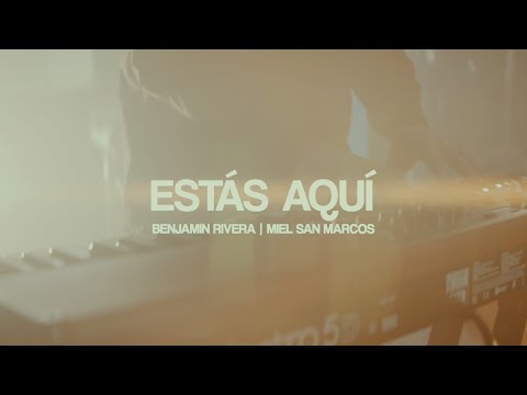 Benjamin Rivera & Miel San Marcos | Estás Aquí | Video Musical