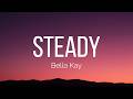 Bella Kay Steady Lyrics