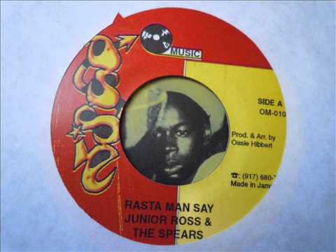JUNIOR ROSS & THE SPEARS - Rastaman say  (Ossie Music)  7