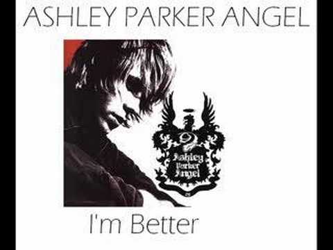 Ashley Parker Angel - I'm Better