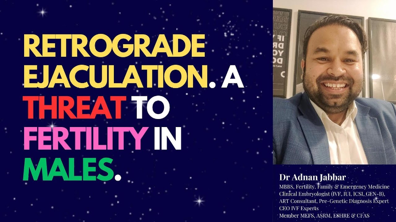 Retrograde Ejaculation: Causes, Symptoms, and Treatments | Male Fertility Explained