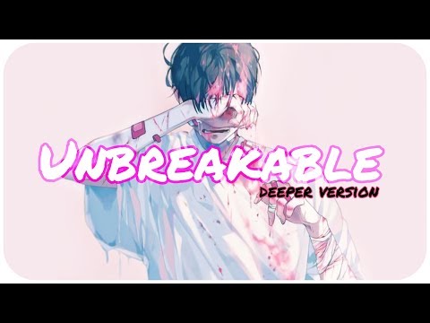 ☆Nightcore ~ Unbreakable || Deeper version || lyrics