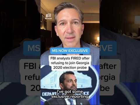 MS NOW EXCLUSIVE: FBI analysts FIRED after refusing to join Georgia 2020 election probe