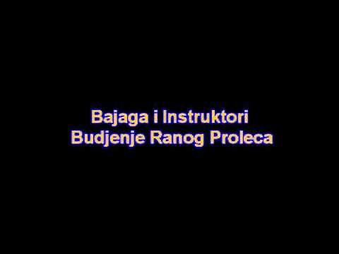 Bajaga i Instruktori - Budjenje Ranog Proleca