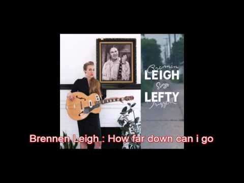 Brennen Leigh : How far down can i go