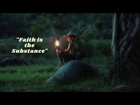 "Faith is the Substance"
