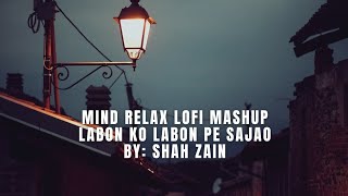 Mind Relax Lofi Mashup | Slowed & Reverb | Latest Song | Long Drive Song | Labon Ko Labon pe Sajao