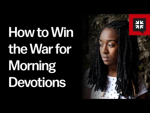 How to Win the War for Morning Devotions Video