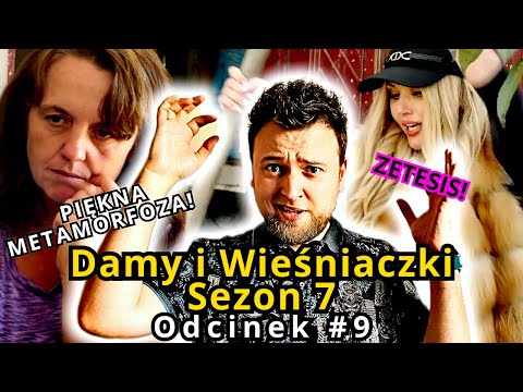 INFLUENCERKA ZETESIS i ŁAJNO! + PIĘKNA METAMORFOZA! Damy i wieśniaczki, sezon 7 odcinek 9, s07e09