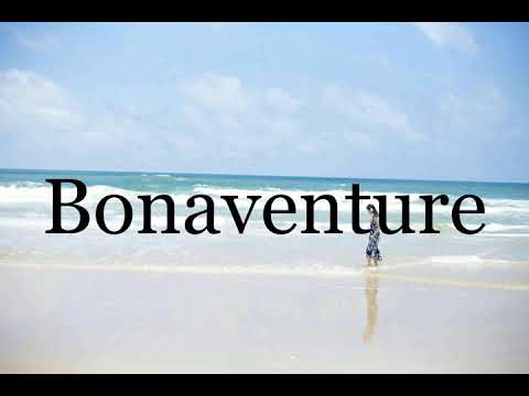 How To Pronounce Bonaventure🌈🌈🌈🌈🌈🌈Pronunciation Of Bonaventure