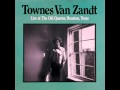 Townes Van Zandt - Why She's Acting This Way (Live at The Old Quarter)