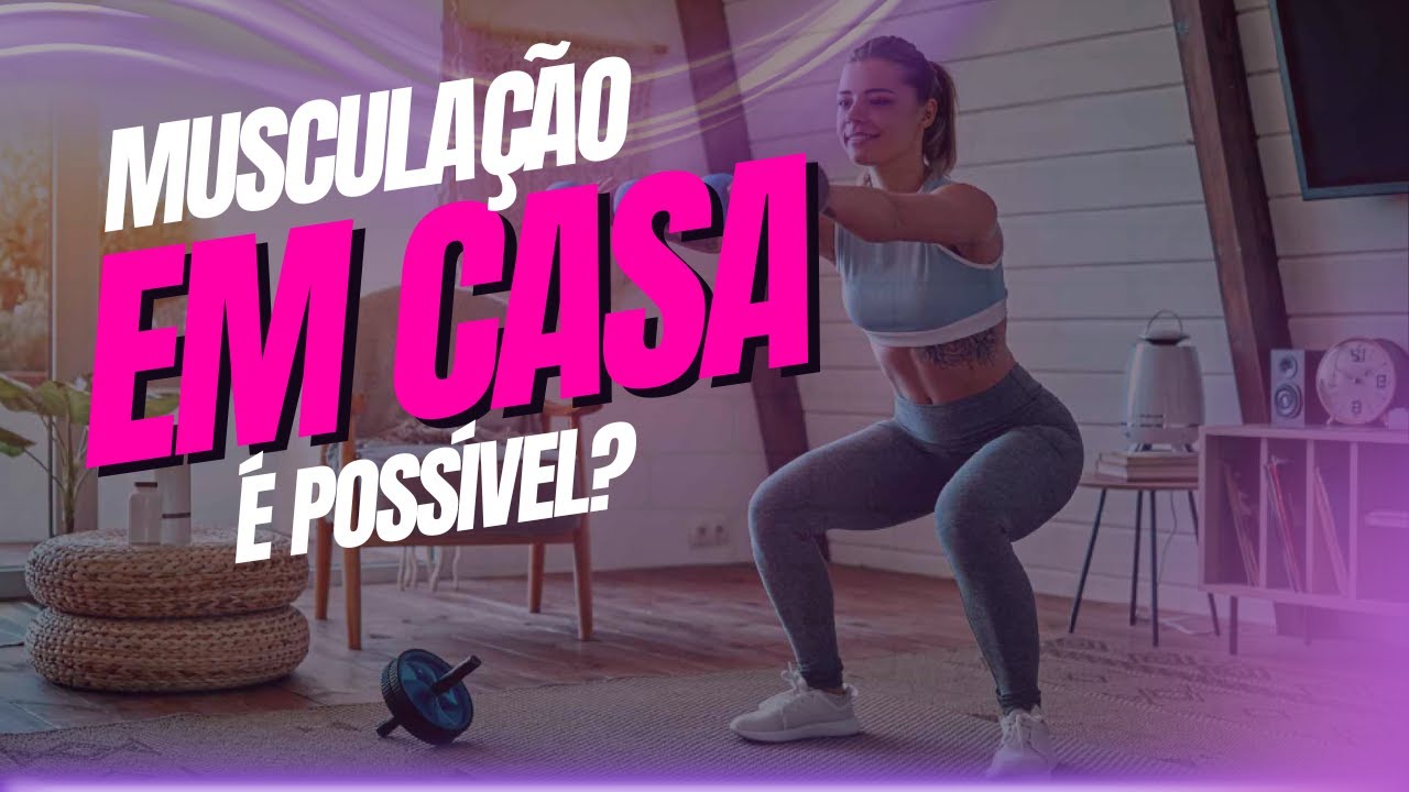 Musculação em casa, é possível?