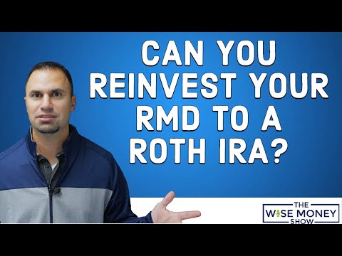 Can I Reinvest My RMD Into My Roth IRA?