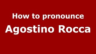 How to pronounce Agostino Rocca