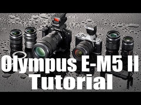 E-M5 II Overview Training Tutorial (Olympus O-MD)