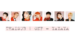 THAISUB | ONF (온앤오프) - Yayaya (별일 아냐)