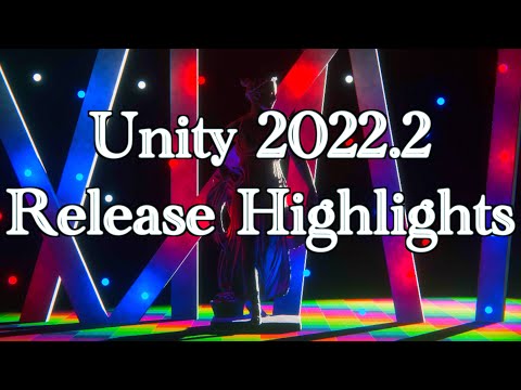 Unity 2022.2 Release Highlights!