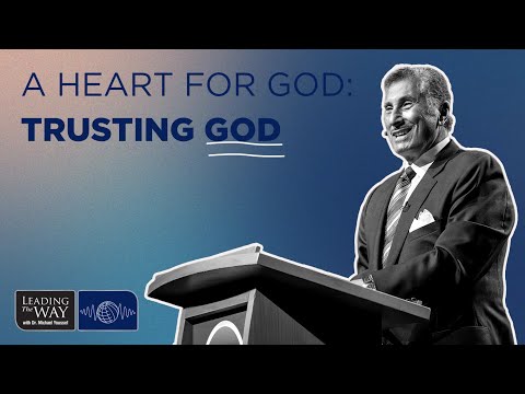 A Heart for God - Trusting God | Dr. Michael Youssef