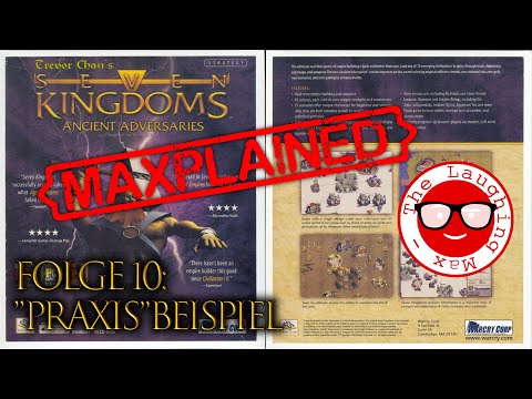 Maxplained: Seven Kingdoms - Ancient Adversaries # Folge 10: "Praxis"beispiel [Tutorial/Guide]