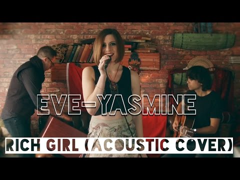 Gwen Stefani - Rich Girl ft Eve (Acoustic Cover) By Eve-Yasmine