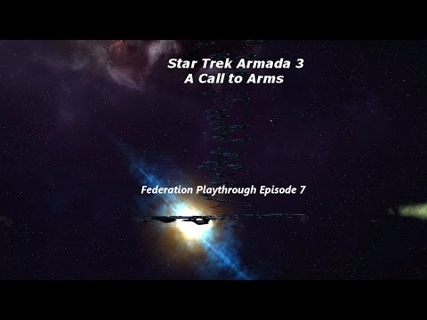 Star Trek Armada 3 A Call To Arms Federation Playthrough EP # 7
