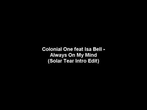 Colonial One feat Isa Bell - Always On My Mind (Solar Tear Intro Edit)