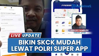 Makin Canggih! Tak Perlu Repot Bawa Berkas, Buat SKCK Kini Bisa Pakai POLRI Super App
