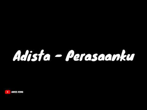 adista band - perasaanku (lirik lagu)