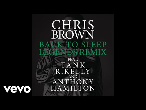 Chris Brown - Back To Sleep (Legends Remix) [Audio] ft. Tank, R. Kelly, Anthony Hamilton