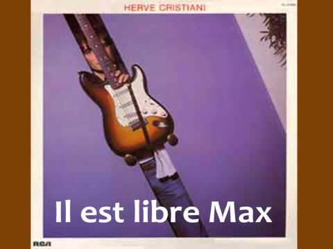 Hervé CRISTIANI - Il est libre Max