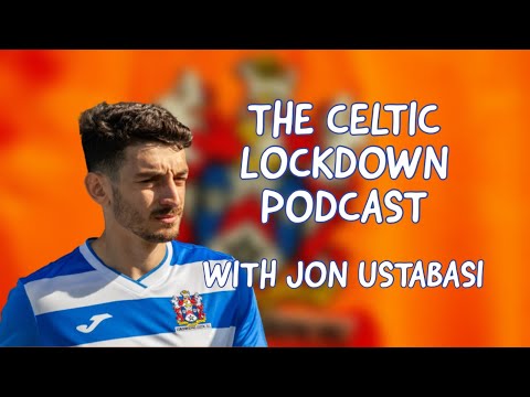 The Celtic Lockdown Podcast: Jonathan Ustabasi