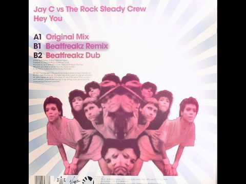 Jay C vs The Rock Steady Crew - Hey You (Beatfreakz Remix)