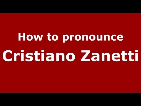 How to pronounce Cristiano Zanetti (Italian/Italy)  - PronounceNames.com