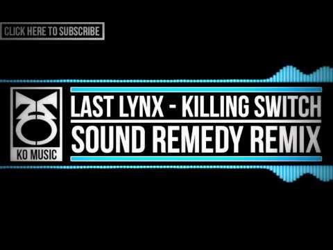 EDM | Last Lynx - Killing Switch (Sound Remedy Remix)