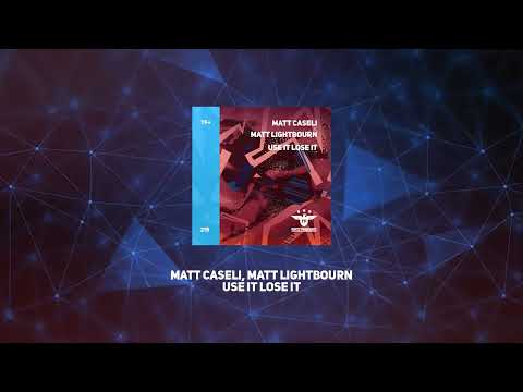 Matt Caseli x Matt Lightbourn - Use It Lose It (Original Club Mix)