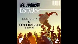 DJ Fresh - Louder (Flux Pavilion &amp; Doctor P Remix) HQ