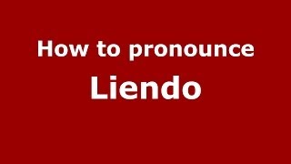How to pronounce Liendo