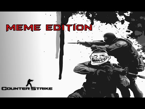 Counter Strike:  Meme Edition
