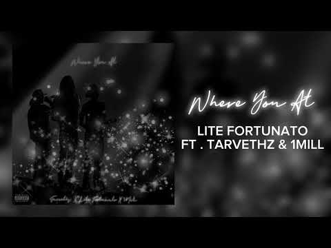 Lite Fortunato - Where You At (Ft. Tarvethz & 1MILL) (Official Audio)